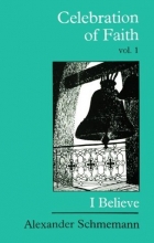 Cover art for Celebration of Faith: I Believe. . . (Sermons, Vol. 1)