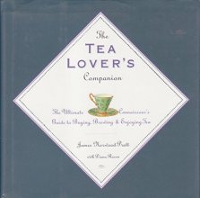 Cover art for The Tea Lover's Companion: The Ultimate Connoisseur's Guide to Buying Brewing and Enjoying Tea