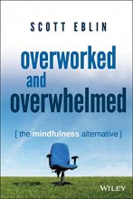 Cover art for Overworked and Overwhelmed: The Mindfulness Alternative