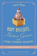 Cover art for Ham Biscuits, Hostess Gowns, and Other Southern Specialties: An Entertaining Life (with Recipes)