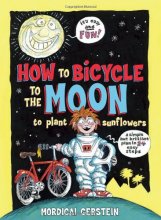Cover art for How to Bicycle to the Moon to Plant Sunflowers: A Simple but Brilliant Plan in 24 Easy Steps