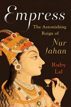 Cover art for Empress: The Astonishing Reign of Nur Jahan