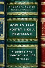 Cover art for How to Read Poetry Like a Professor: A Quippy and Sonorous Guide to Verse