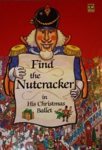 Cover art for Find the Nutcracker in his Christmas ballet (Look & find books)