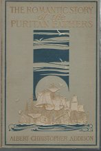 Cover art for The Romantic Story of Our Puritan Fathers and Thei