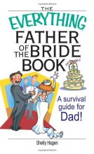 Cover art for The Everything Father Of The Bride Book: A Survival Guide for Dad!