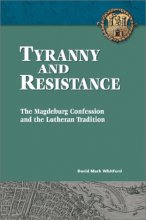 Cover art for Tyranny and Resistance: The Magdeburg Confession and the Lutheran Tradition
