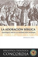 Cover art for Biblioteca teológica Concordia: La adoración bíblica (Concordia Theological Library: Biblical Worship) (Spanish Edition)