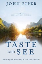 Cover art for Taste and See: Savoring the Supremacy of God in All of Life