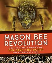 Cover art for Mason Bee Revolution: How the Hardest Working Bee Can Save the World - One Backyard at a Time