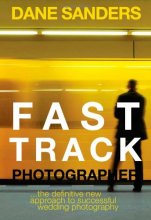 Cover art for Fast Track Photographer: The Definitive New Approach to Successful Wedding Photography