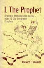 Cover art for I, the Prophet: Dramatic Monologs for Today from Twelve Old Testament Prophets