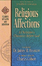 Cover art for Religious Affections: A Christain's Character Before God (Classics of Faith and Devotion)