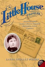 Cover art for A Little House Traveler: Writings from Laura Ingalls Wilder's Journeys Across America (Little House Nonfiction)