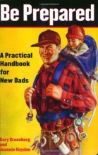 Cover art for Be Prepared: A Practical Handbook for New Dads