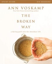 Cover art for The Broken Way Study Guide: A Daring Path into the Abundant Life