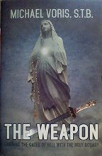 Cover art for The Weapon: Chaining the Gates of Hell with the Holy Rosary