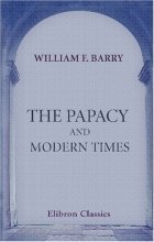 Cover art for The Papacy and Modern Times: A Political Sketch, 1303 - 1870