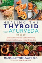 Cover art for Healing the Thyroid with Ayurveda: Natural Treatments for Hashimoto’s, Hypothyroidism, and Hyperthyroidism