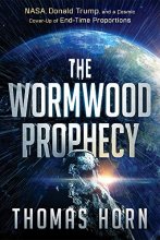 Cover art for The Wormwood Prophecy: NASA, Donald Trump, and a Cosmic Cover-up of End-Time Proportions