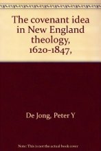 Cover art for The covenant idea in New England theology, 1620-1847,