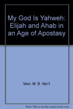 Cover art for My God Is Yahweh: Elijah and Ahab in an Age of Apostasy