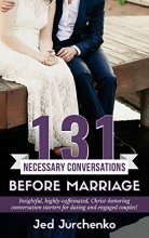 Cover art for 131 Necessary Conversations Before Marriage: Insightful, highly-caffeinated, Christ-honoring conversation starters for dating and engaged couples! (Creative Conversations)