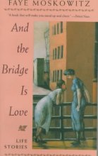 Cover art for And the Bridge Is Love: Life Stories