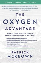 Cover art for The Oxygen Advantage: Simple, Scientifically Proven Breathing Techniques to Help You Become Healthier, Slimmer, Faster, and Fitter