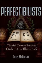 Cover art for Perfectibilists: The 18th Century Bavarian Order of the Illuminati