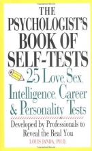 Cover art for Psychologist's Book Of Self-tests: 25 Love, Sex, Intelligence, Career, And Personality Tests Developed By Professionals To Reveal The Real You
