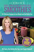 Cover art for JJ Virgin's Easy, Low-Sugar, Allergy-Free Smoothies: 30+ Delicious Recipes to Lose Weight and Feel Better Fast