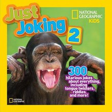 Cover art for National Geographic Kids Just Joking 2: 300 Hilarious Jokes About Everything, Including Tongue Twisters, Riddles, and More