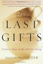 Cover art for The Last Gifts: Creative Ways to Be with the Dying