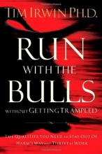 Cover art for Run With the Bulls Without Getting Trampled: The Qualities You Need to Stay Out of Harm's Way and Thrive at Work