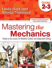 Cover art for Mastering the Mechanics: Grades 2–3: Ready-to-Use Lessons for Modeled, Guided and Independent Editing