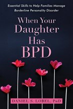 Cover art for When Your Daughter Has BPD: Essential Skills to Help Families Manage Borderline Personality Disorder