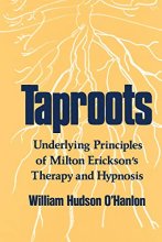 Cover art for Taproots: Underlying Principles of Milton Erickson's Therapy and Hypnosis (Norton Professional Book)
