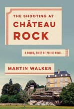 Cover art for The Shooting at Chateau Rock (Bruno Chief of Police #13)