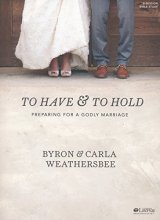 Cover art for To Have and To Hold - Bible Study Book: Preparing for a Godly Marriage