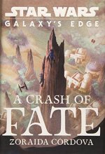 Cover art for Star Wars: Galaxy's Edge A Crash of Fate