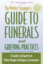 Cover art for The Perfect Stranger's Guide to Funerals and Grieving Practices: A Guide to Etiquette in Other People's Religious Ceremonies