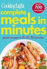 Cover art for Cooking Light Complete Meals in Minutes: Great Recipes in 15,20,30 Minutes