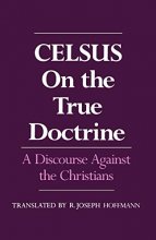 Cover art for On the True Doctrine: A Discourse Against the Christians