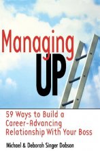 Cover art for Managing Up: 59 Ways to Build a Career-Advancing Relationship with Your Boss