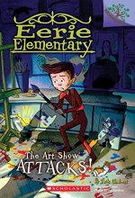 Cover art for The Art Show Attacks!: A Branches Book (Eerie Elementary #9): A Branches Book (9)