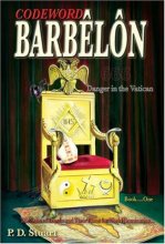 Cover art for Codeword Barbelon - Danger in the Vatican: The Sons of Loyola and Their Plans for World Domination.... (Bk. 1)