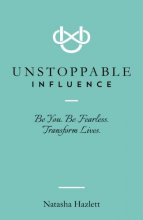 Cover art for Unstoppable Influence: Be You. Be Fearless. Transform Lives.
