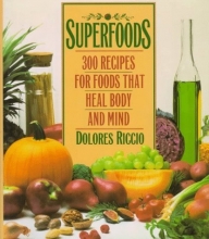 Cover art for Superfoods: 300 Recipes for Foods That Heal Body and Mind