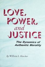 Cover art for Love, Power, and Justice: The Dynamics of Authentic Morality